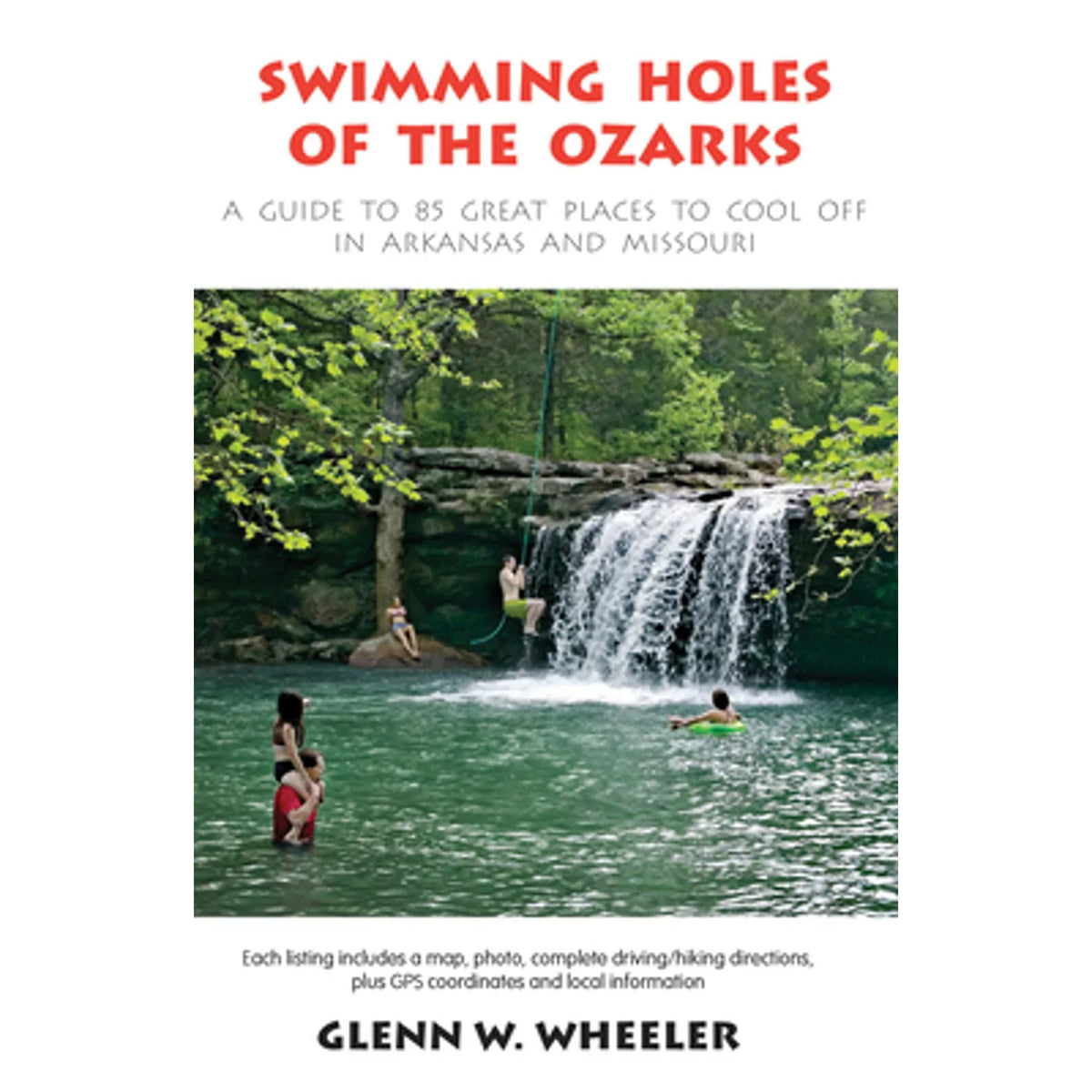 Pre-Owned Swimming Holes of the Ozarks: A Guide to 85 top-notch Places to Cool Off in Arkansas and (Paperback 9781882906512) by Glenn W Wheeler